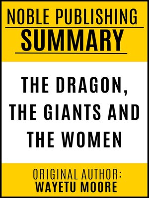 cover image of SUMMARY OF THE DRAGON, THE GIANTS AND THE WOMEN BY WAYETU MOORE {Noble Publishing}
